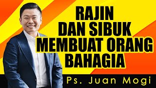 PS. JUAN MOGI | RAJIN DAN SIBUK MEMBUAT ORANG BAHAGIA