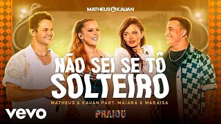 Matheus & Kauan, Maiara & Maraisa - Não Sei Se Tô Solteiro (PRAIOU Ao Vivo em São Paulo)