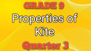 PROPERTIES OF KITE ll GRADE 9 MATHEMATICS Q3