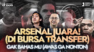 OFFSIDE DUO #72 : ARSENAL JUARA! (Di bursa transfer), GAK BAHAS MU (AWAS GA NONTON)