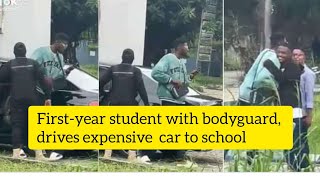 First-year student with bodyguard, drives expensive car to school 'I wanna ball'