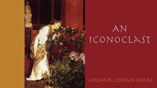 An Iconoclast by Arthur Conan Doyle (1911)