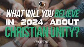 FSMBC - 02/1/2024 What Will You Believe In 2024 About Christian Unity?