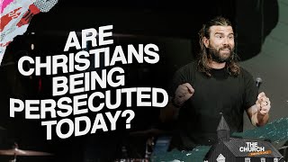 Are Christians Being Persecuted Today? | Acts #18