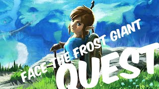 The Legend of Zelda(BOTW)(Face the Frost Giant Quest)