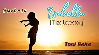 Isabella | Part-10 | Mizo Love Story | Toni Ralte