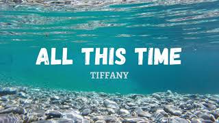 ALL THIS TIME - TIFFANY (Lyrics)