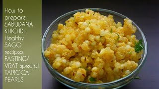 Sabudana Khichdi | Sago Recipes | Tapioca Pearls | Vrat | Fasting recipes | Breakast | Evening snack