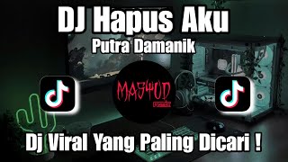 DJ HAPUS AKU PUTRA DAMANIK | DJ YAKINKAN AKU TUHAN DIA BUKAN MILIKKU VIRAL TIK TOK TERBARU 2024 !