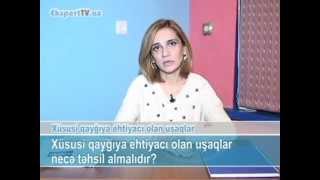 Xüsusi qayğıya ehtiyacı olan uşaqlar necə təhsil almalıdır