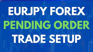 EURJPY Forex Pending Order Trade Setup