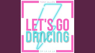 Let's Go Dancing (Oh La La La)