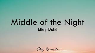 MIDDLE OF THE NIGHT - Elley Duhé (Lyrics/Letras)