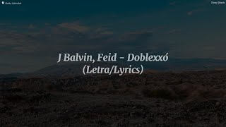 J Balvin, Feid - Doblexxó (Letra/Lyrics)