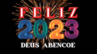 FELIZ 2023, DEUS ABENÇOE.