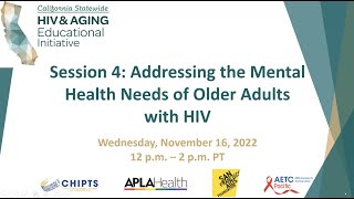 Session 4: Addressing the Mental Health Needs of Older Adults with HIV.