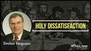 Holy Dissatisfaction | Dr. Sinclair Ferguson