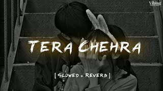 Tera Chehra - Arijit Singh [ Slowed + Reverb ]