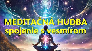 Spojenie s Vesmírom - MEDITAČNÁ HUDBA - na meditovanie, relax, uvoľnenie od stresu a úzkosti