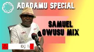 SAMUEL OWUSU MIX- ADADAMU SPECIAL MIX/ GHANA HIGHLIFE MIX/DJ LATET