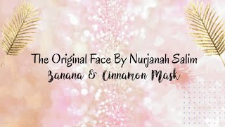 Banana & Cinnamon Mask dari The Original Face By Nurjanah Salim