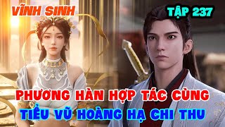 Vĩnh Sinh Tập 237 | Phương Hàn Hợp Tác Cùng Tiểu Vũ Hoàng Hạ Chi Thu