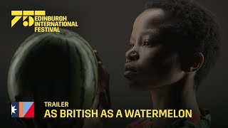 as british as a watermelon | 2022 International Festival