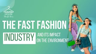 The Fast Fashion Industry and Its Impact on the Environment