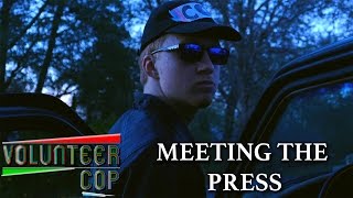 Volunteer Cop: Meeting the Press