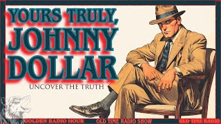 Uncover the Truth with Yours Truly, Johnny Dollar: Radio