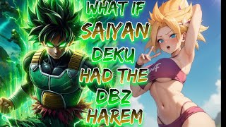 What If Saiyan Deku Had The DBZ Harem!? | Part 1 | MHA x DBZ