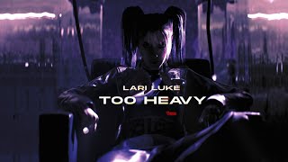 LARI LUKE  – Too Heavy (Official Visualizer)