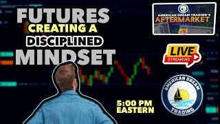 The Aftermarket Ep 262 “ Futures Creating A Disciplined Mindset “