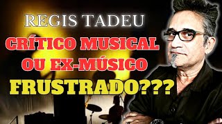 REGIS TADEU E SEU PASSADO COMO "MÚSICO" -  Será que é por isso que ele virou CRÍTICO MUSICAL???