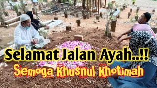 SELAMAT JALAN AYAH..! DOAKU MENYERTAIMU, ENGKAU AHLI IBADAH, SEMOGA ALLAH SWT MENGAMPUNIMU.