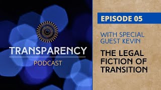 EP 05  - The Legal Fiction of Transition