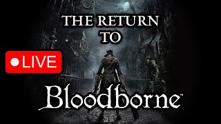 BLUBBORN ANYONE?!! | Return to BLOODBORNE - Come Chill