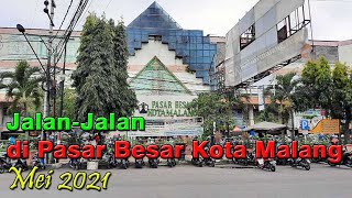 Pasar Besar Kota Malang Suasana Asli Bulan Mei 2021