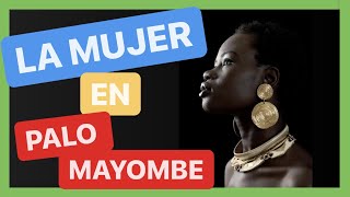 ¡El PAPEL de la MUJER en PALO MAYOMBE! 💀🔥🚀⛓ [FACULTADES YAYA]