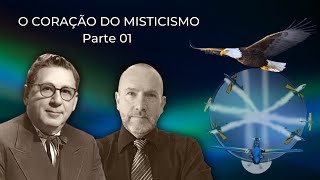 O CORAÇÃO DO MISTICISMO - PARTE 01