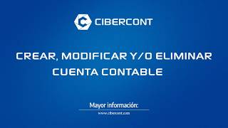 CREAR, MODIFICAR Y/O ELIMINAR CUENTA CONTABLE CIBERCONT