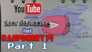 Youtube Live Streaming Camera From A Raspberry Pi: Part 1