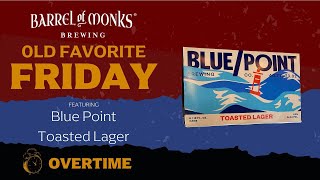 Old Favorite Friday OVERTIME! - Blue Point Toasted Lager #LagerLove