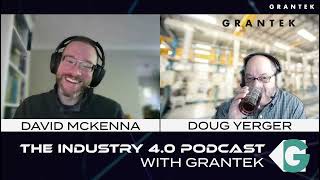 Doug Yerger of Grantek - The Industry 4.0 Podcast with Grantek