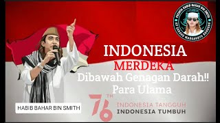 Ceramah habib Bahar bin Smith ( Indonesia merdeka!! )