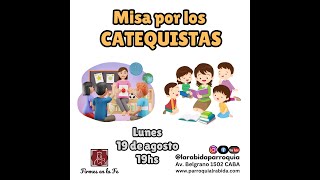 19hs Misa x catequistas lunes 19ago2024 @larabidaparroquia