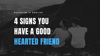 4 Signs You Have a Good Hearted Friend | Buddhism In English