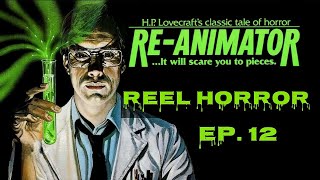 Reel Horror Ep. 12 | Re-Animator