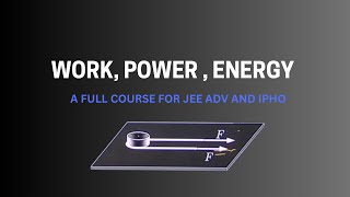 WORK,POWER,ENERGY L 2 / JEE ADV AND IPHO