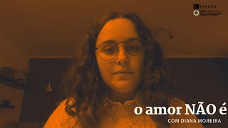 'o amor NÃO é'  com Diana Moreira